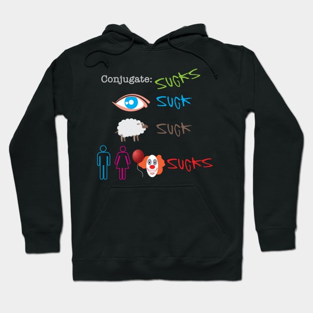 Conjugate: Sucks Hoodie by SnarkSharks